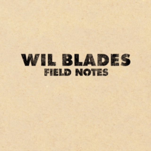 WIL BLADES - FIELD NOTES - LP Vinyl