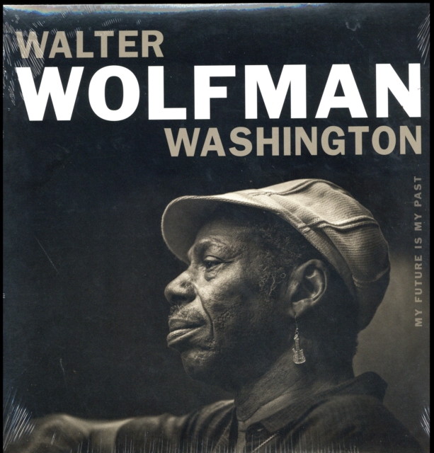 0045778759514-4.jpg WALTER WOLFMAN WASHINGTON - MY FUTURE IS MY PAST - LP Vinyl