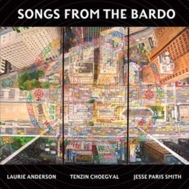 ANDERSON,LAURIE; TENZIN CHOEGYAL, & JESSE PARIS SMITH - SONGS FROM THE BARDO - LP Vinyl