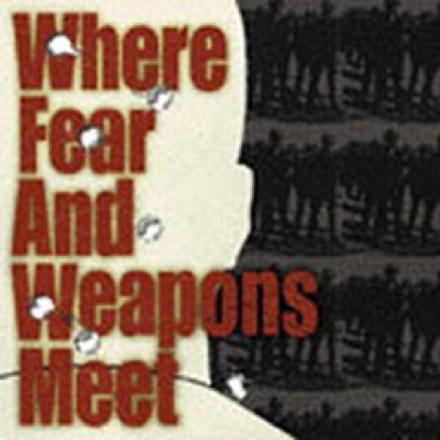 WHERE FEAR & WEAPONS MEET - WHERE FEAR & WEAPONS MEET - 7 inch Vinyl