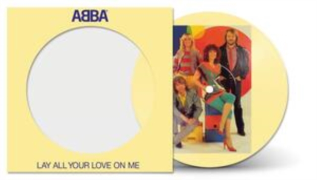 ABBA - LAY ALL YOUR LOVE ON ME (PICTURE DISC) - 7 inch Vinyl