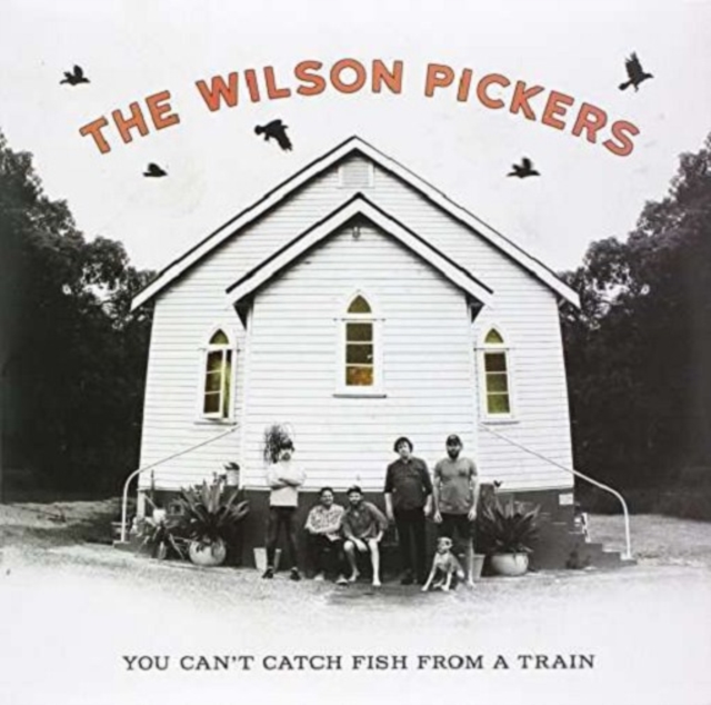 WILSON PICKERS - YOU CAN'T CATCH FISH FROM A TRAIN - LP Vinyl