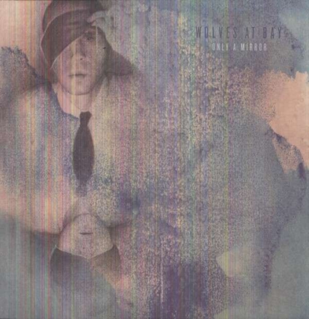 WOLVES AT BAY - ONLY A MIRROR - LP Vinyl