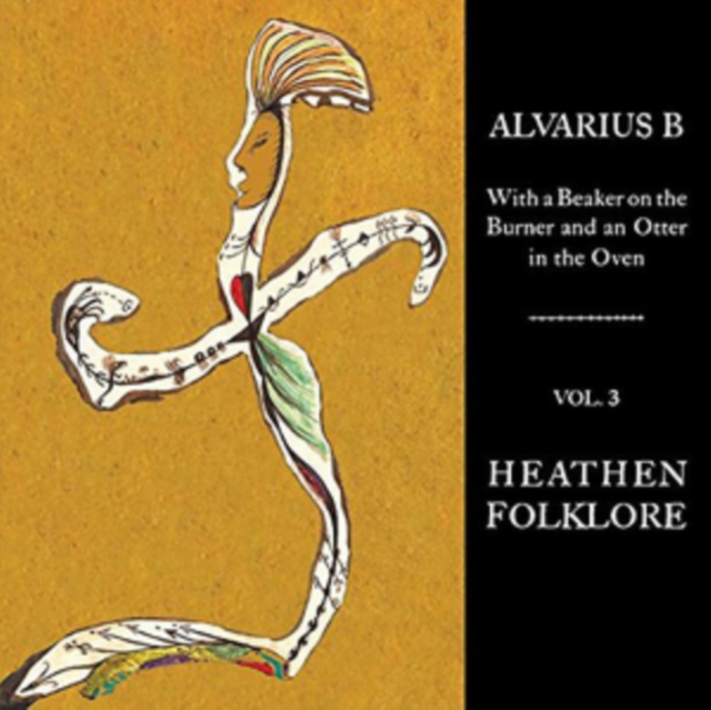 ALVARIUS B. - WITH A BEAKER ON THE BURNER AND AN OTTER IN THE OVEN - VOL. 3 HEA - LP Vinyl