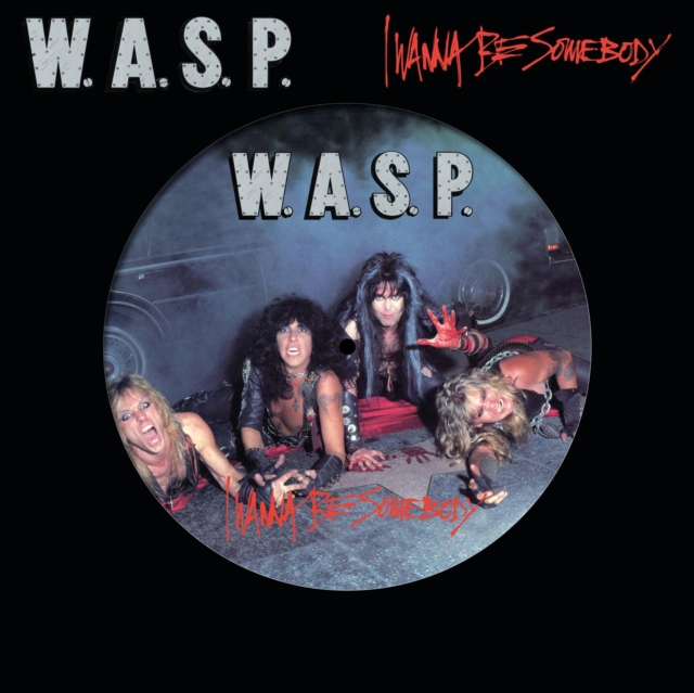 W.A.S.P - I WANNA BE SOMEBODY (PICTURE DISC) - 12 Inch vinyl