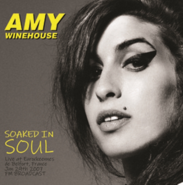 AMY WINEHOUSE - SOAKED IN SOUL: LIVE AT EUROCKEENNES DE BELFORT. FRANCE. JUN 29TH - LP Vinyl
