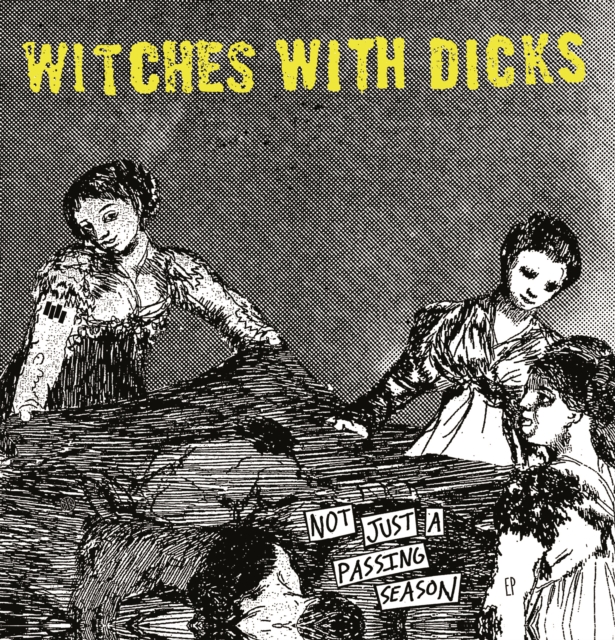 WITCHES WITH DICKS - NOT JUST A PASSING SEASON - 12 Inch vinyl