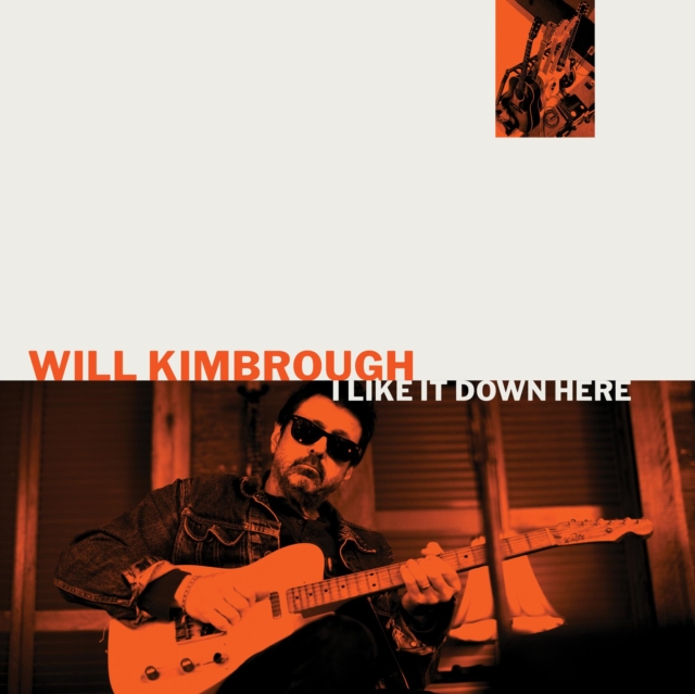 WILL KIMBROUGH - I LIKE IT DOWN HERE - LP Vinyl