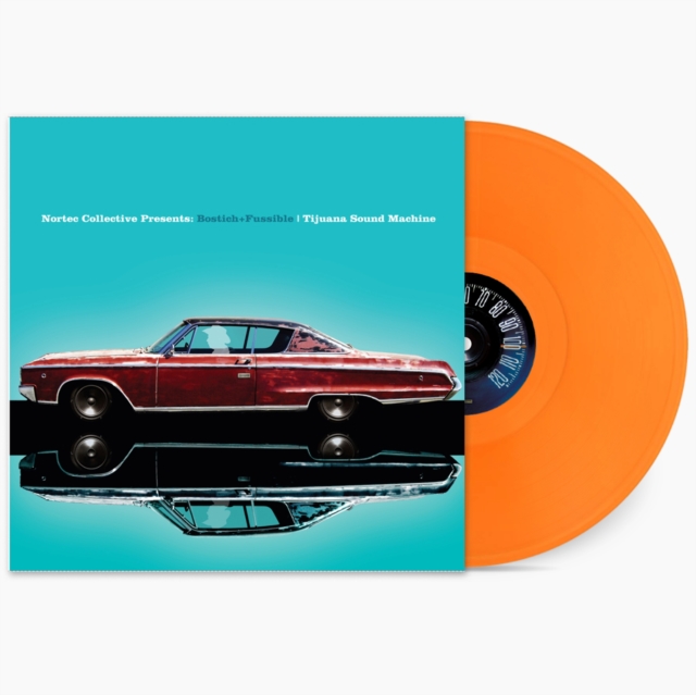 (PRE-ORDER) BOSTICH & FUSSIBLE - TIJUANA SOUND MACHINE (NORTEC COLLECTIVE PRESENTS) (ORANGE VINYL) - LP Vinyl