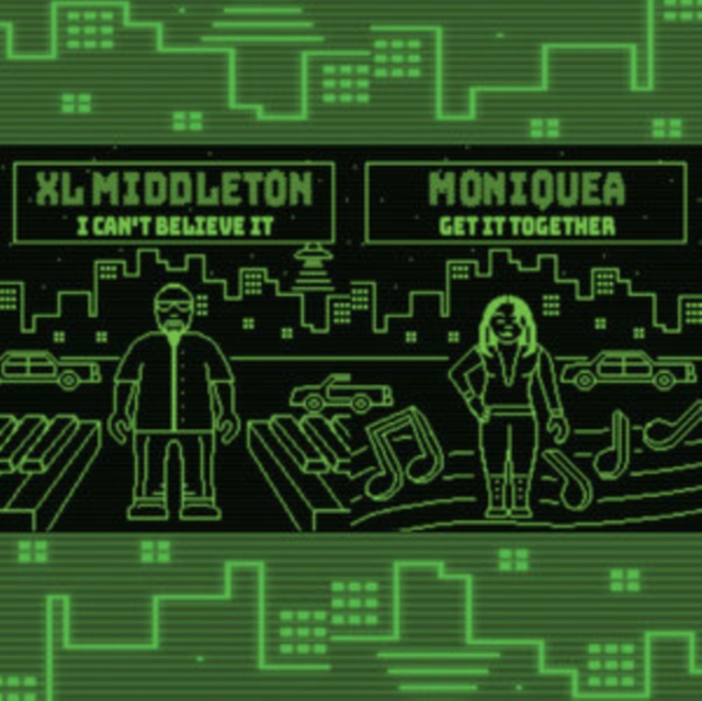 XL MIDDLETON & MONIQUEA - I CAN'T BELIEVE IT / GET IT TOGETHER - 7 inch Vinyl