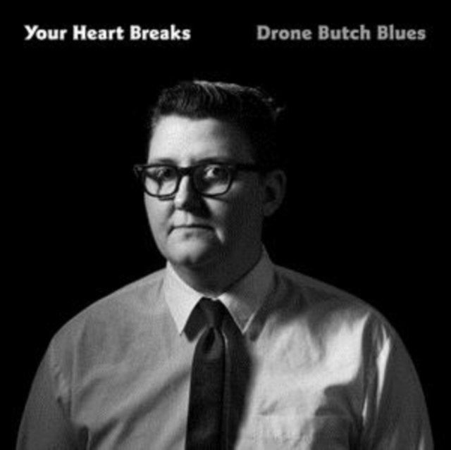 YOUR HEART BREAKS - DRONE BUTCH BLUES - LP Vinyl
