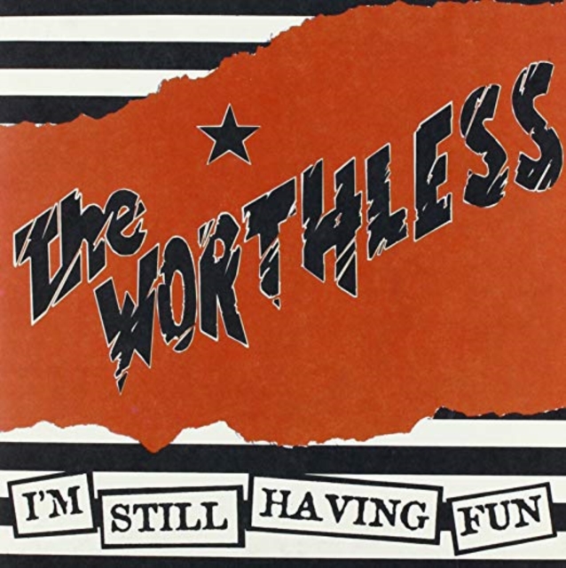 WORTHLESS - I'M STILL HAVING FUN - 7 inch Vinyl