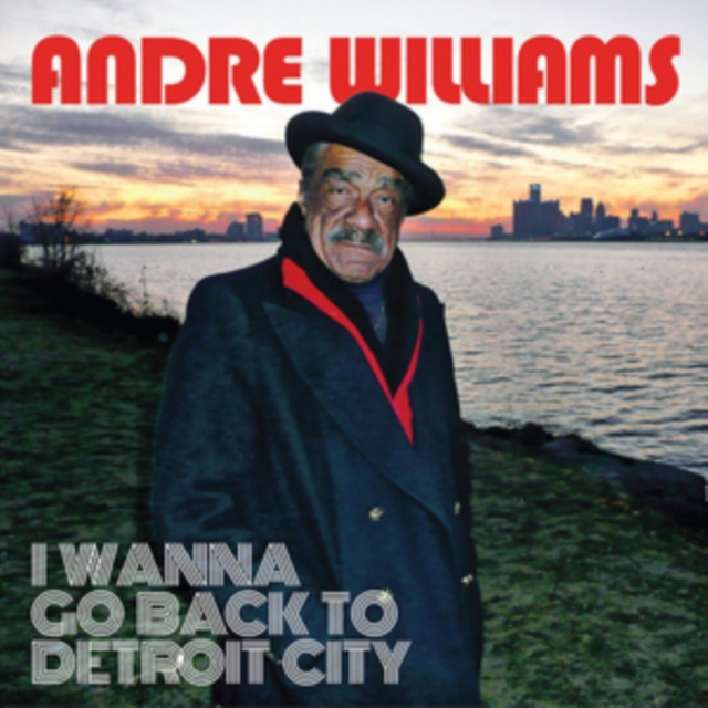 ANDRE WILLIAMS - I WANNA GO BACK TO DETROIT CITY - LP Vinyl