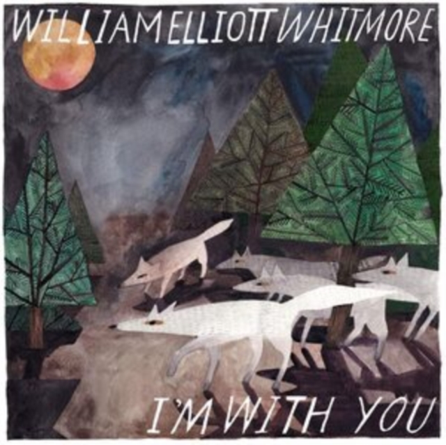 WILLIAM ELLIOTT WHITMORE - I'M WITH YOU - LP Vinyl