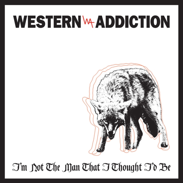 WESTERN ADDICTION - I'M NOT THE MAN THAT I THOUGHT I'D BE - 7 inch Vinyl