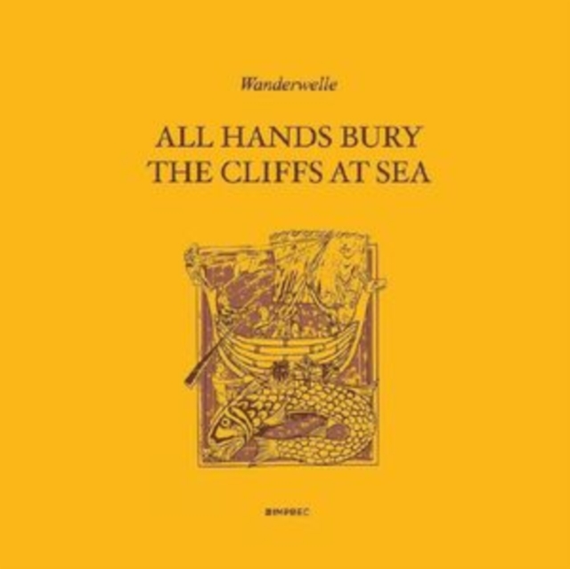 0793447550312.jpg WANDERWELLE - ALL HANDS BURY THE CLIFFS AT SEA - LP Vinyl