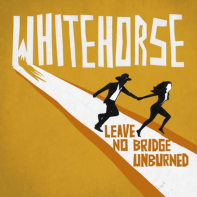 WHITEHORSE - LEAVE NO BRIDGE UNBURNED - LP Vinyl