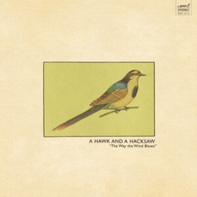 A HAWK & A HACKSAW - WAY THE WIND BLOWS - LP Vinyl