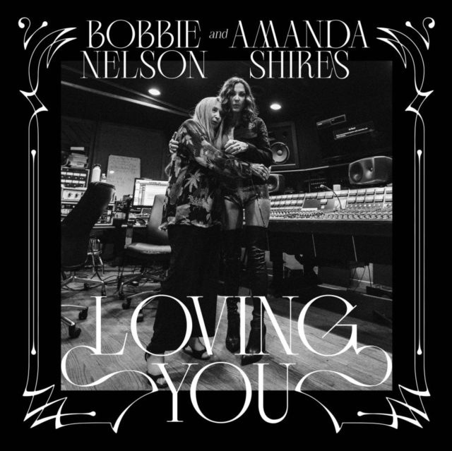AMANDA & BOBBIE NELSON SHIRES - LOVING YOU (WHITE VINYL) - LP Vinyl