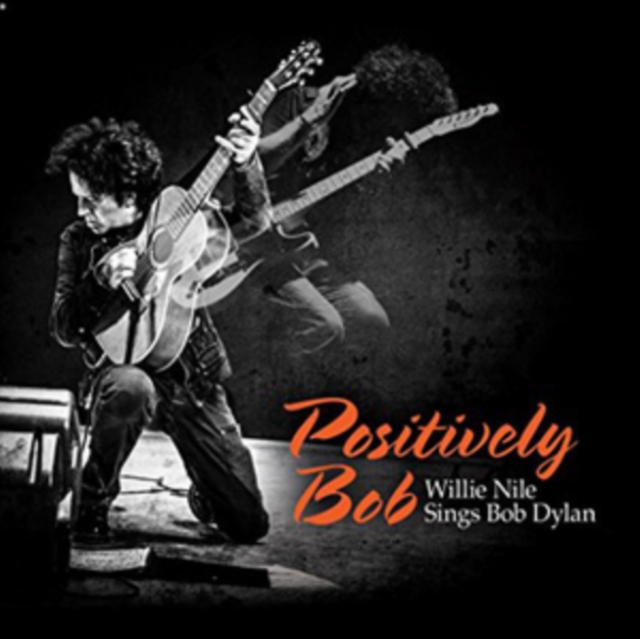 WILLIE NILE - POSITIVELY BOB: WILLIE NILE SINGS BOB DYLAN - LP Vinyl
