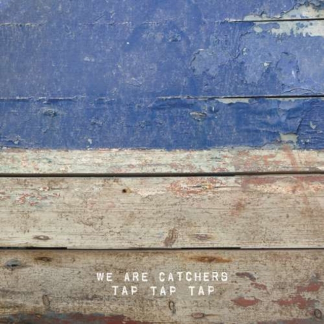 WE ARE CATCHERS - TAP TAP TAP - 7 inch Vinyl