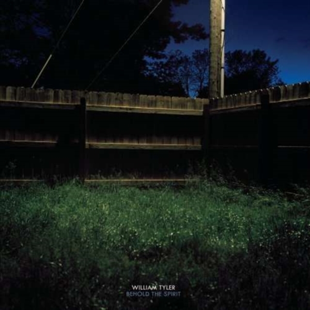 WILLIAM TYLER - BEHOLD SPIRIT - LP Vinyl