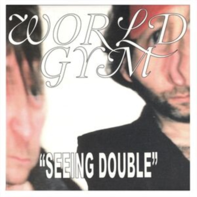 WORLD GYM - DAYTIME DRINKING/SEEING DOUBLE - 7 inch Vinyl