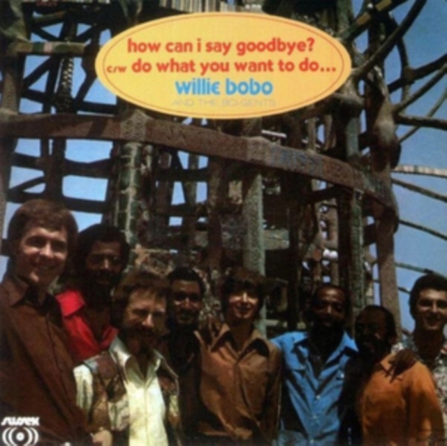 WILLIE BOBO - HOW CAN I SAY GOODBYE C/W DO WHAT YOU WANT TO DO - 7 inch Vinyl