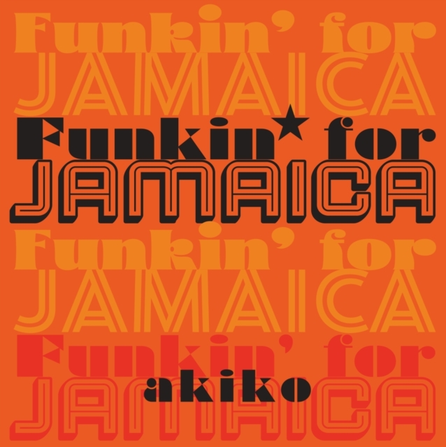 AKIKO - FUNKIN FOR JAMAICA - 7 inch Vinyl