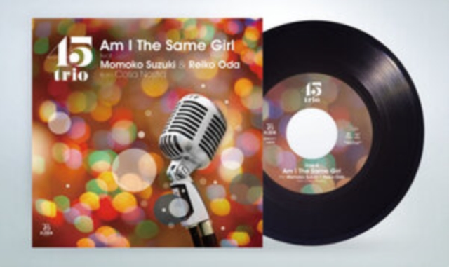 45TRIO FEAT. MOMOKO SUZUKI & REIKO ODA FROM COSA NOSTRA - AM I THE SAME GIRL - 7 inch Vinyl