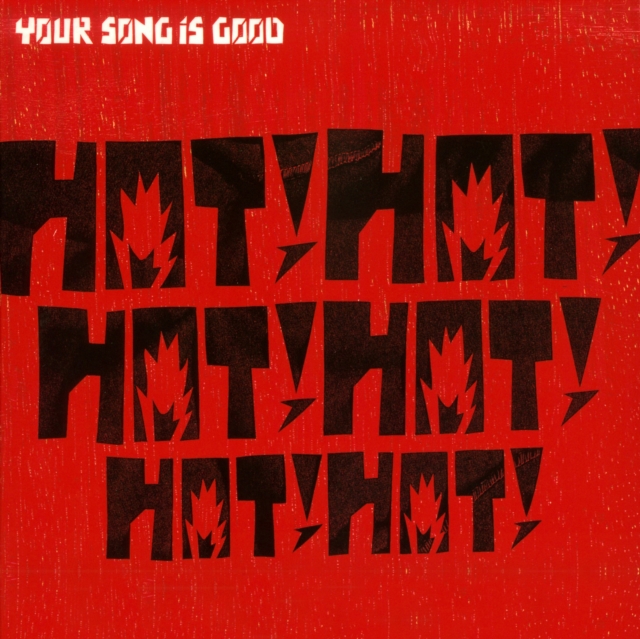 YOUR SONG IS GOOD - HOT! HOT! HOT! HOT! HOT! HOT! (2LP) - LP Vinyl