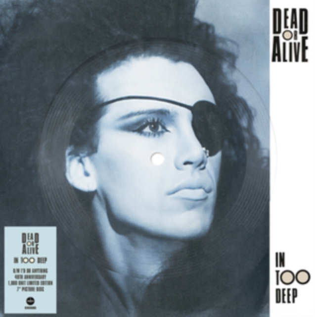 (PRE-ORDER) DEAD OR ALIVE - IN TOO DEEP (PICTURE DISC) - 7 inch Vinyl