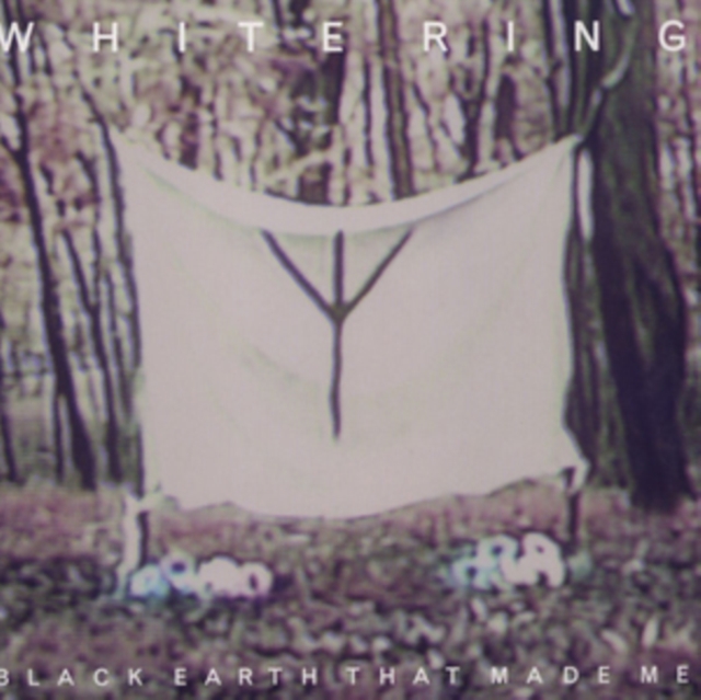 WHITE RING - BLACK EARTH THAT MADE ME - 12 Inch vinyl