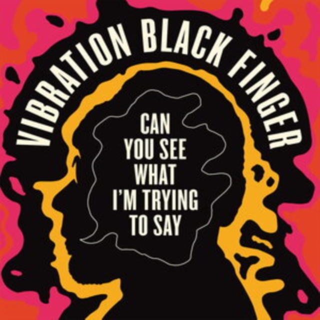 VIBRATION BLACK FINGER - CAN YOU SEE WHAT I'M TRYING TO SAY - LP Vinyl