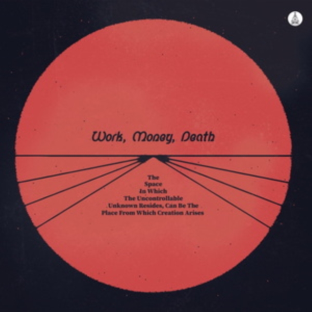 WORK MONEY DEATH - SPACE IN WHICH THE UNCONTROLLABLE UNKNOWN RESIDES. CAN BE THE PLA - LP Vinyl
