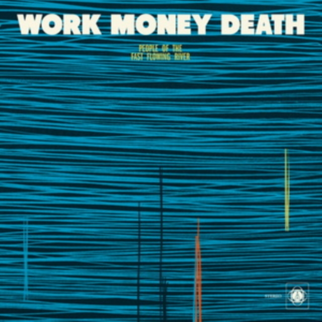 WORK MONEY DEATH - PEOPLE OF THE FAST FLOWING RIVER - LP Vinyl