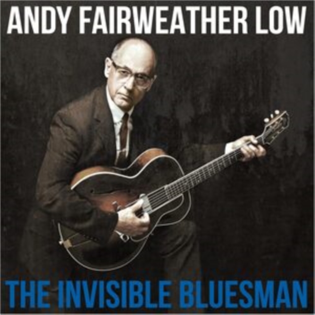 ANDY FAIRWEATHER LOW - INVISIBLE BLUESMAN - LP Vinyl