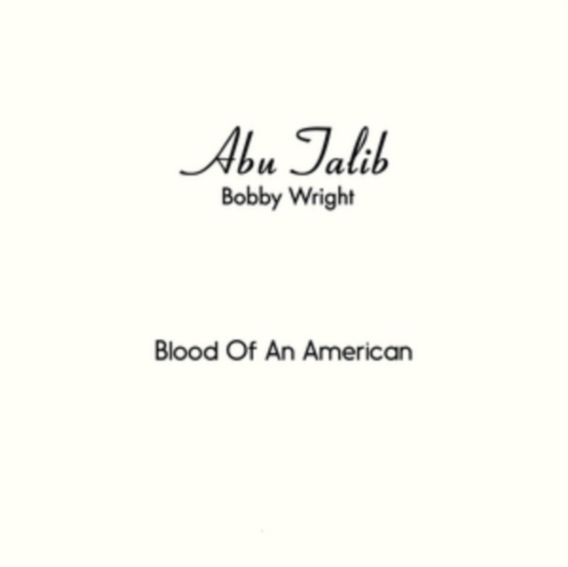 ABU TALIB (BOBBY WRIGHT) - BLOOD OF AN AMERICAN B/W EVERYONE SHOULD HAVE HIS DAY - 7 inch Vinyl