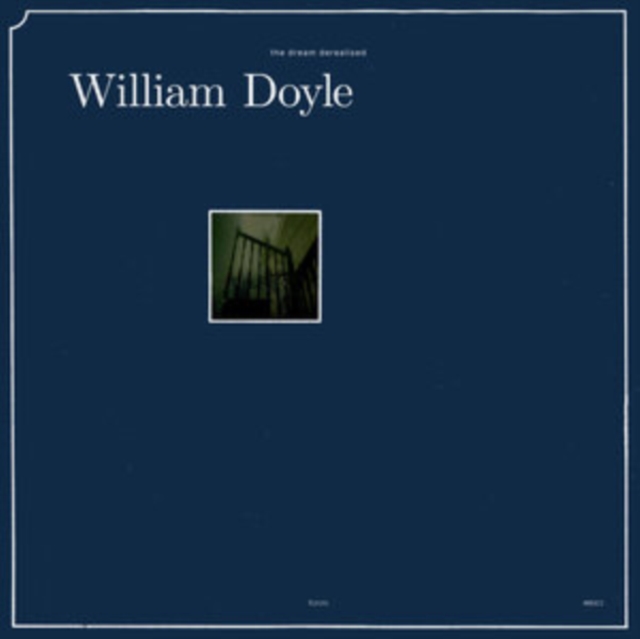 WILLIAM DOYLE - DREAM DEREALISED - LP Vinyl
