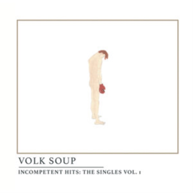 5056688843311.jpg VOLK SOUP - INCOMPETENT HITS: THE SINGLES VOL. 1 - LP Vinyl