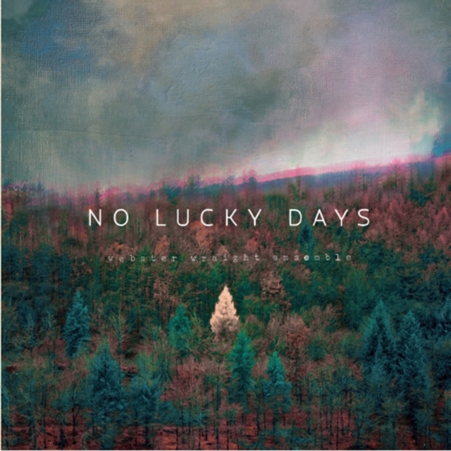 WEBSTER WRAIGHT ENSEMBLE - NO LUCKY DAYS (GREEN VINYL) - LP Vinyl