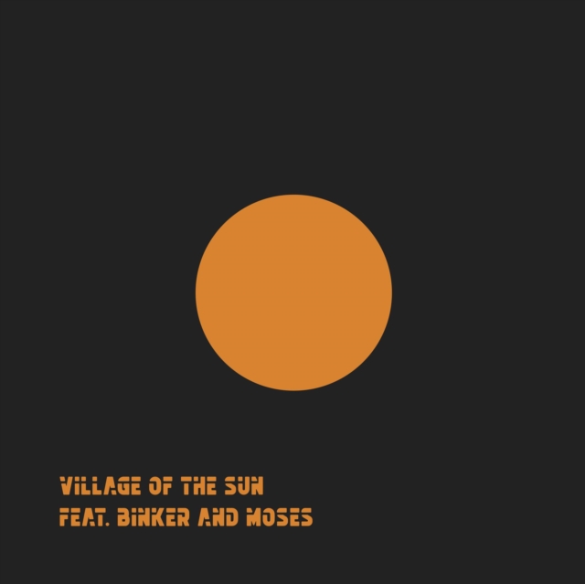VILLAGE OF THE SUN (FEAT. BINKER & MOSES) - VILLAGE OF THE SUN  / TED - 12 Inch vinyl
