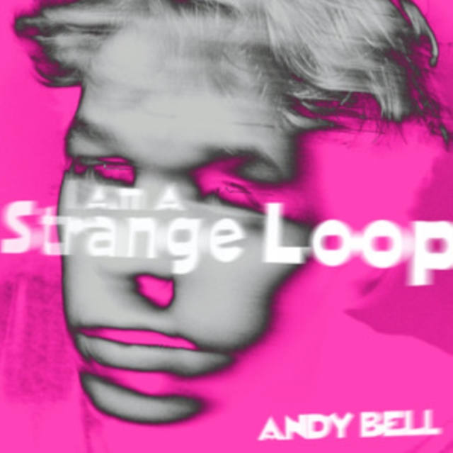 ANDY BELL - I AM A STRANGE LOOP - 10 Inch Vinyl