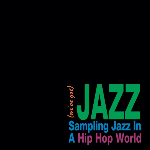 VARIOUS ARTISTS - WE'VE GOT JAZZ: SAMPLING JAZZ IN A HIP HOP WORLD - LP Vinyl