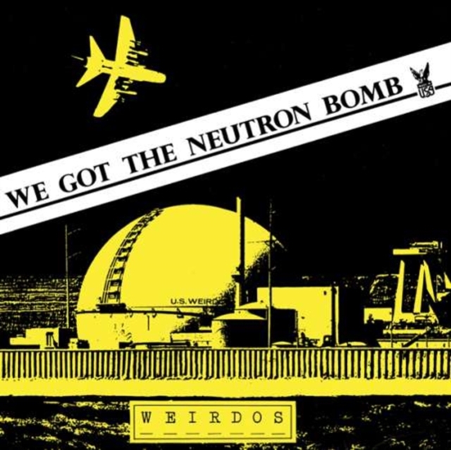 WEIRDOS - WE GOT THE NEUTRON BOMB - 7 inch Vinyl