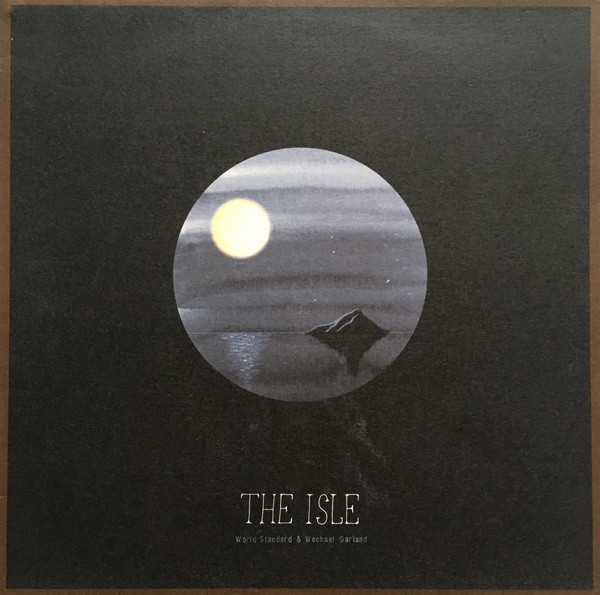 WECHSEL & WORLD STANDARD GARLAND - ISLE - LP Vinyl