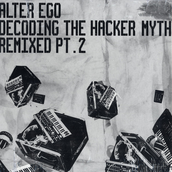 LTk5NDcuanBlZw-2.jpeg ALTER EGO - DECODING THE HACKER MYTH REMIXED PT.2 - 12 Inch vinyl