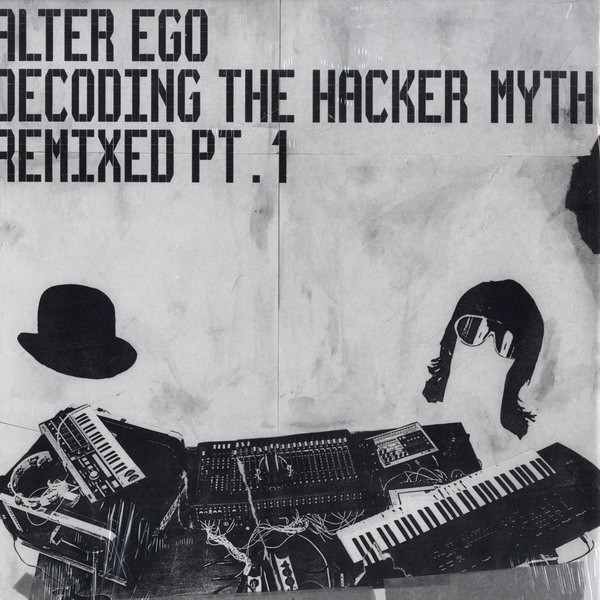 LmpwZWc-2296.jpeg ALTER EGO - DECODING THE HACKER MYTH REMIXED PT.1 - 12 Inch vinyl