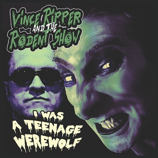 VINCE RIPPER & THE RODENT SHOW - I WAS A TEENAGE WEREWOLF - 7 inch Vinyl