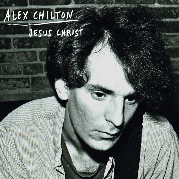ALEX CHILTON - JESUS CHRIST - 7 inch Vinyl